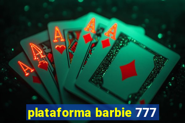 plataforma barbie 777